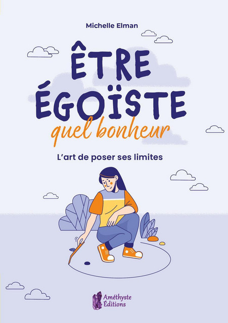 Etre égoïste, quel bonheur  - Michelle Elman - Améthyste