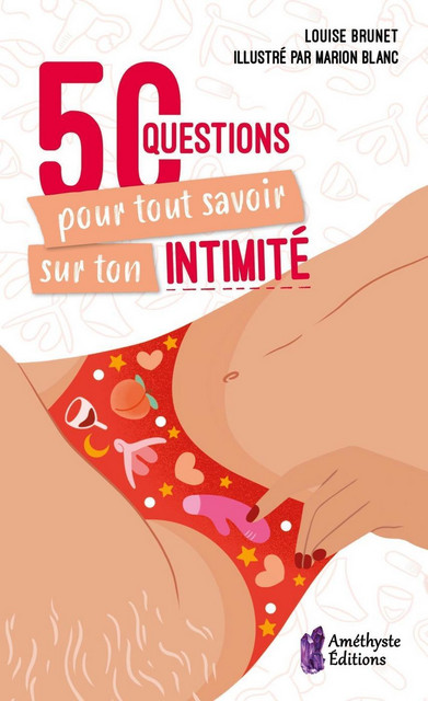 50 questions pour tout savoir sur ton intimité - Louise Brunet - Améthyste