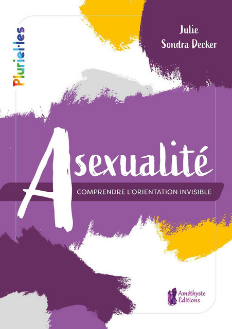 Asexualité  - Julie Sondra Decker - Améthyste