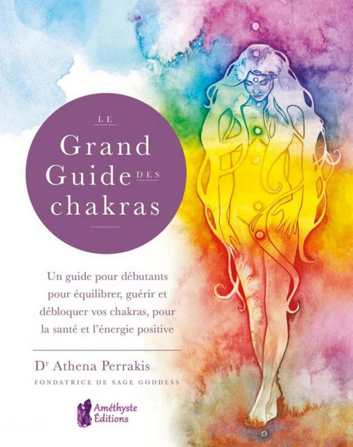 Le Grand Guide des Chakras - Athena Perrakis - Améthyste